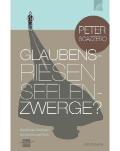 Glaubensriesen - Seelenzwerge?