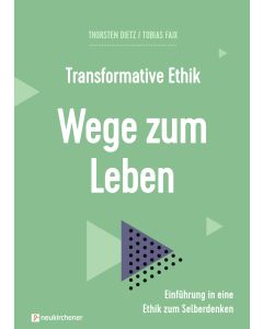 Transformative Ethik - Wege zum Leben