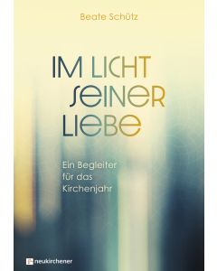 Im Licht seiner Liebe