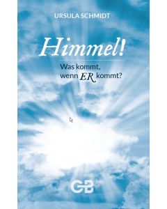 Himmel! Was kommt, wenn ER kommt?