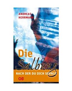 Die Salbung, nach der du dich sehnst