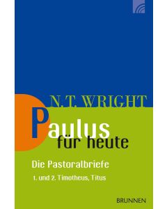 Paulus für heute - Die Pastoralbriefe