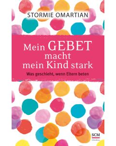 Mein Gebet macht mein Kind stark