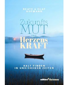 Zukunftsmut und Herzenskraft