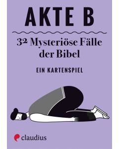 Akte B - 32 mysteriöse Fälle der Bibel