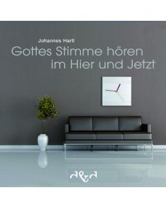Gottes Stimme hören im Hier und Jetzt