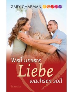 Weil unsere Liebe wachsen soll