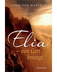 Elia - von Gott bewegt