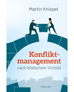 Konfliktmanagement nach biblischem Vorbild