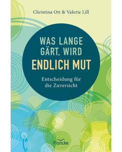 Was lange gärt, wird endlich Mut