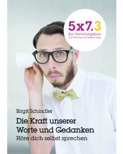 Die Kraft unserer Worte und Gedanken