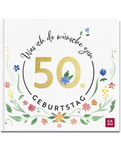 Was ich dir wünsche zum 50. Geburtstag