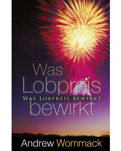 Was Lobpreis bewirkt