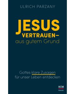 Jesus vertrauen - aus gutem Grund