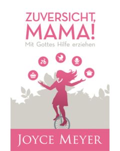 Zuversicht, Mama!