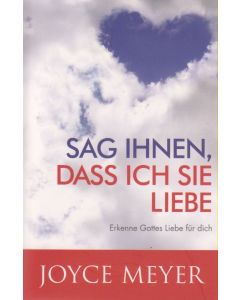 Sag ihnen, dass ich sie liebe
