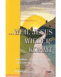 Weil Jesus wiederkommt