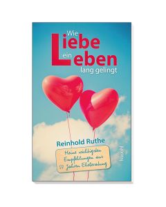 Wie Liebe ein Leben lang gelingt