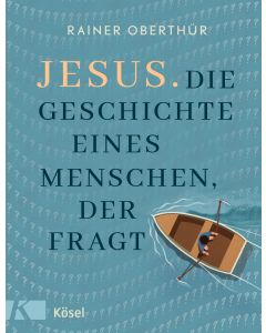 Jesus. Die Geschichte eines Menschen, der fragt