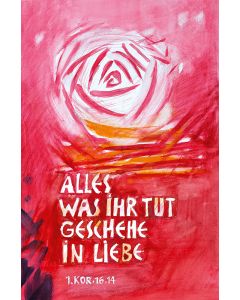 Kunstdruck A3 'Alles, was ihr tut, geschehe in Liebe.'