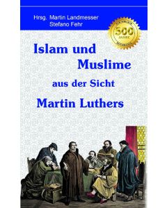 Islam und Muslime aus der Sicht Martin Luthers
