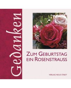 Zum Geburtstag ein Rosenstrauß
