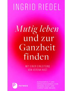 Mutig leben und zur Ganzheit finden