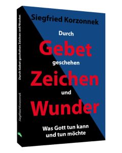 Durch Gebet geschehen Zeichen und Wunder