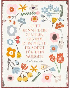 Metallschild Gott kennt dein Gestern gib ihm dein Heute