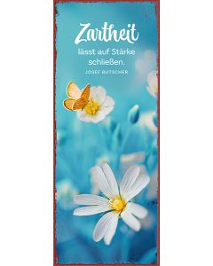 Metallschild 'Zartheit lässtauf Stärke schließen. Josef Butscher'