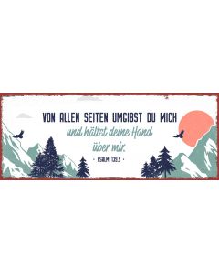 Metallschild Von allen Seiten umgibst du mich