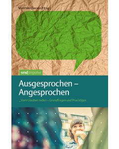 Ausgesprochen - Angesprochen. Vom Glauben reden