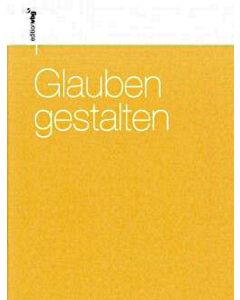 Glauben gestalten - Für Hauskreise und Kleingruppen