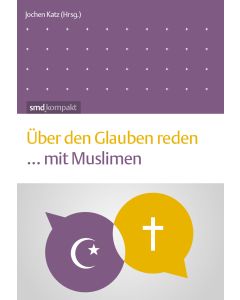 Über den Glauben reden ... mit Muslimen
