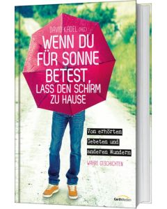 Wenn du für Sonne betest ...