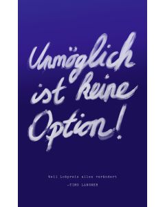 Unmöglich ist keine Option