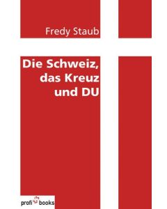 Die Schweiz, das Kreuz und du