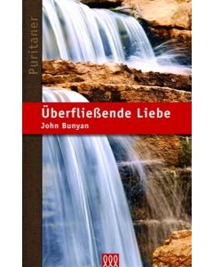 Überfließende Liebe