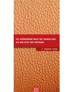 Die verändernde Kraft des Evangeliums aus Sicht der Puritaner