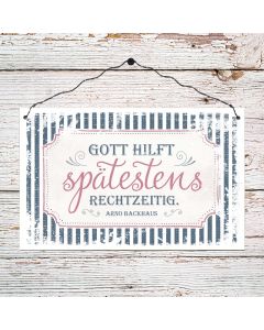 Holzschild groß 'Gott hilft spätestens rechtzeitig.'