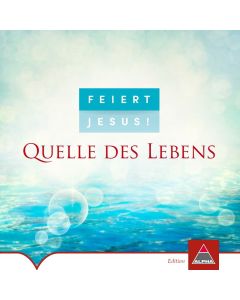 Feiert Jesus! Quelle des Lebens (CD)